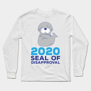 Seal Of Disapproval 2020 Funny Sarcastic Pun Long Sleeve T-Shirt